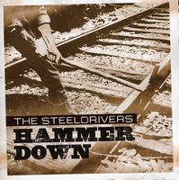 The SteelDrivers - Hammer Down