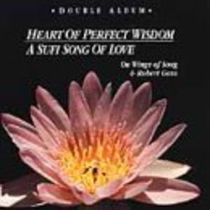 Heart Of Perfect Wisdom/ A Sufi Song Of Love