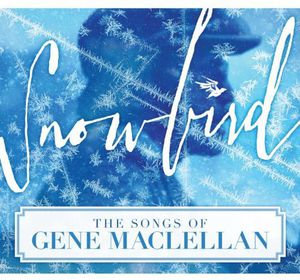 Snowbird: The Songs of Gene MacLellan /  Various