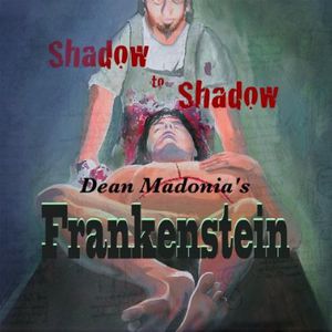 Shadow to Shadow Dean Madonias Frankenstein