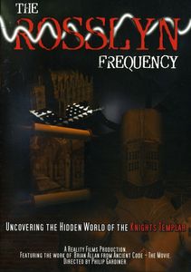 The Rosslyn Frequency: Uncovering the Hidden World of the Knights Templar