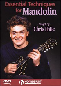 Mandolin Chris Thile: Essential Techniques