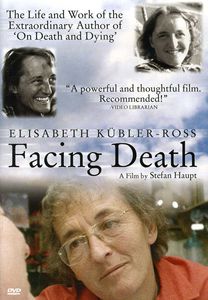 Facing Death: Elisabeth Kulber-Ross