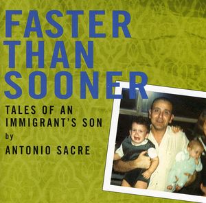 Faster Than Sooner-Tales of An Immigrants Son