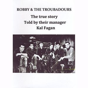 Robby & the Troubadours: The True Story