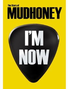 I'm Now: Story of Mudhoney