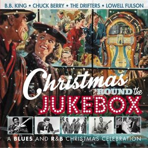 Christmas 'Round the Jukebox: A Blues and R&B Christmas Celebration [Import]