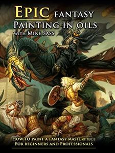 Mike Sass - Epic Fantasy Painting In Oils