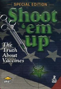 Shoot 'Em Up: The Truth About Vaccines and What Are We Doing to Our Planet