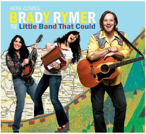 Here Comes Brady Rymer & the Little Band That