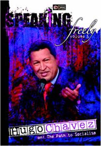 Speaking Freely: Volume 5: Hugo Chavez