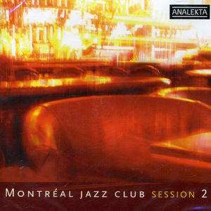Montreal Jazz Club Session 2 /  Various
