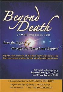 Beyond Death With Raymond Moody M.D, Ph.D And Bruce Greysonn, Ph.D.