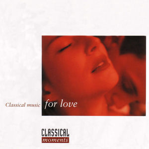 Classical Moments: Classical Music for Love /  Various