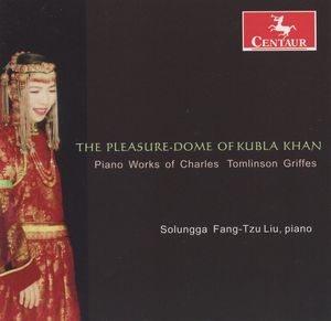 Pleasure-Dome of Kubla Khan: Piano Works