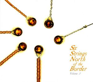 Six Strings North Of The Border, Vol. 3