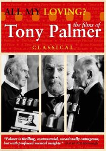 All My Loving: The Films of Tony Palmer: Classical