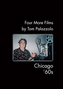 Four More Films by Tom Palazzolo: Chicago 60s