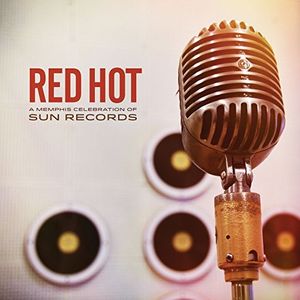 Red Hot: Memphis Celebrations Of Sun Records (Various Artists)