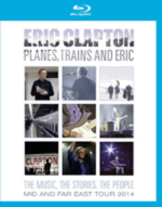 Eric Clapton: Planes, Trains and Eric