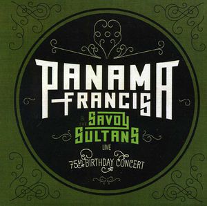 Panama Francis and The Savoy Sultans: 75th Birthday Concert