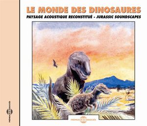 Le Monde Des Dinosaures: Jurassic Soundscapes
