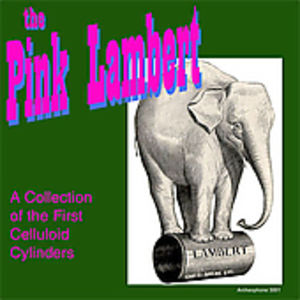 The Pink Lambert: A Collection Of The First Celluloid Cylinders