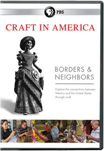 Craft in America: Borders and Neighbors (Wt)