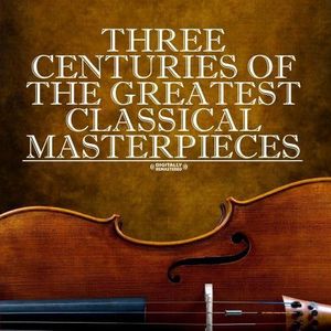 Three Centuries of Classical Masterpieces /  Various