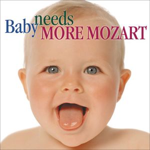Baby Needs More Mozart /  Various