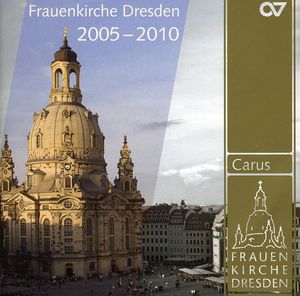 Musical HLTS 2005-2010: Frauenkirche Dresden /  Various