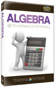 Algebra Module 6: Polynomials & Factoring