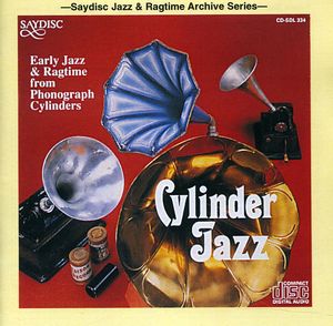 Cylinder Jazz: Early Jazz and Ragtime From Phonograph Cylinders