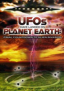 UFOs Have Landed on Planet Earth: Final Countdown to Alien Invasion