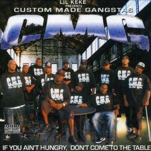 Custom Made Gangstas: If You Ain't Hungry, Don't Come To The Table [Explicit Content]