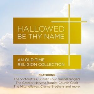 Hallowed Be Thy Name - An Old-Time Religion Collection