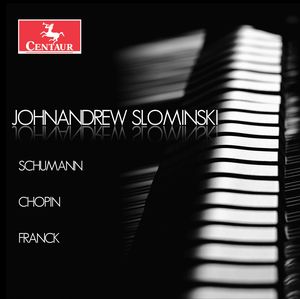 Johnandrew Slominski plays Schumann, Chopin & Franck