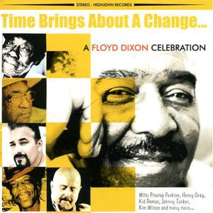 Time Brings About A Change: A Floyd Dixon Celebration