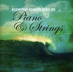 Essential Soundtracks on Piano& Strings (Original Soundtrack)