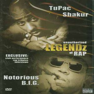 TUPAC SHAKUR And NOTORIOUS B.I.G.: Legendz Of Rap Unauthorized