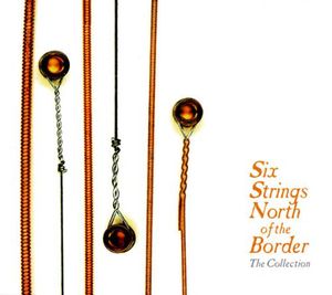 Six Strings North of the Border: Collection /  Various