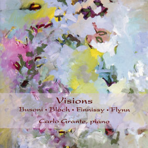 Visions: Piano Works Busoni Bloch Finnissy Flynn
