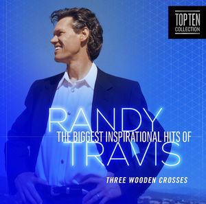 Biggest Inspirational Hits Of Randy Travis