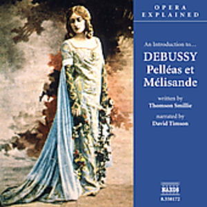 Introduction to Debussy: Pelleas Et Melisande