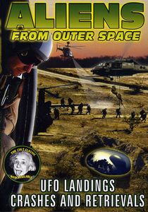 Aliens From Outer Space: UFO Landings, Crashes and Retrievals