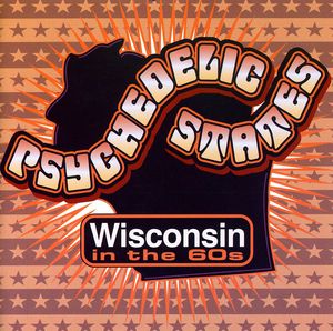 Psychedelic States: Wisconsin In The 60's