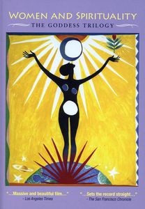 Women and Spirituality: The Goddess Trilogy