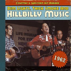 Dim Lights, Thick Smoke and Hillbilly Music, 1962