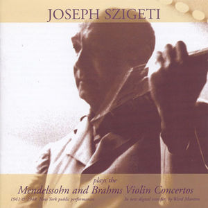 Szigeti Plays Mendelssohn & Brahms