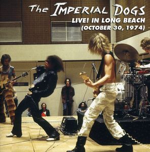 The Imperial Dogs: Live! in Long Beach
